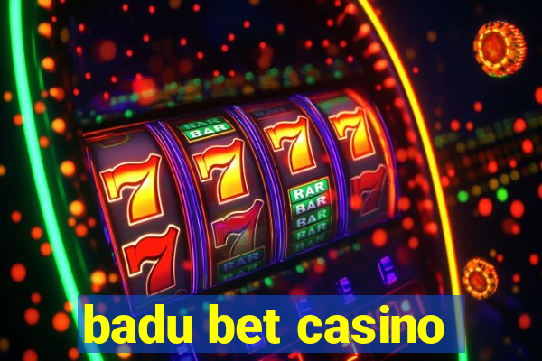 badu bet casino